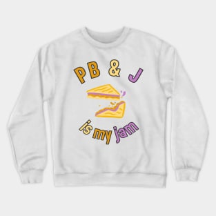 Peanut Butter & Jelly is my jam Crewneck Sweatshirt